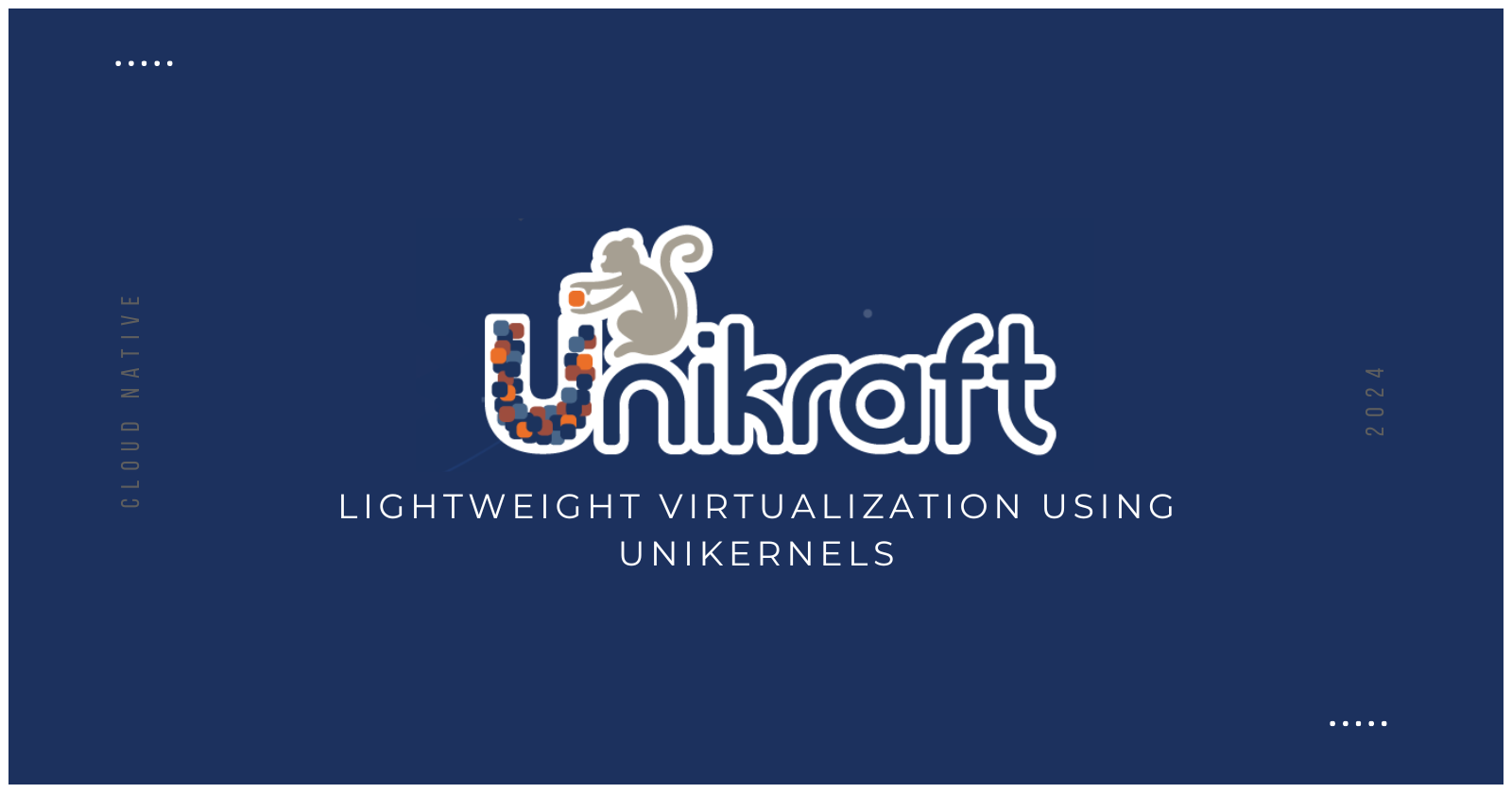 Cover for Introducing Unikraft - Lightweight Virtualization Using Unikernels