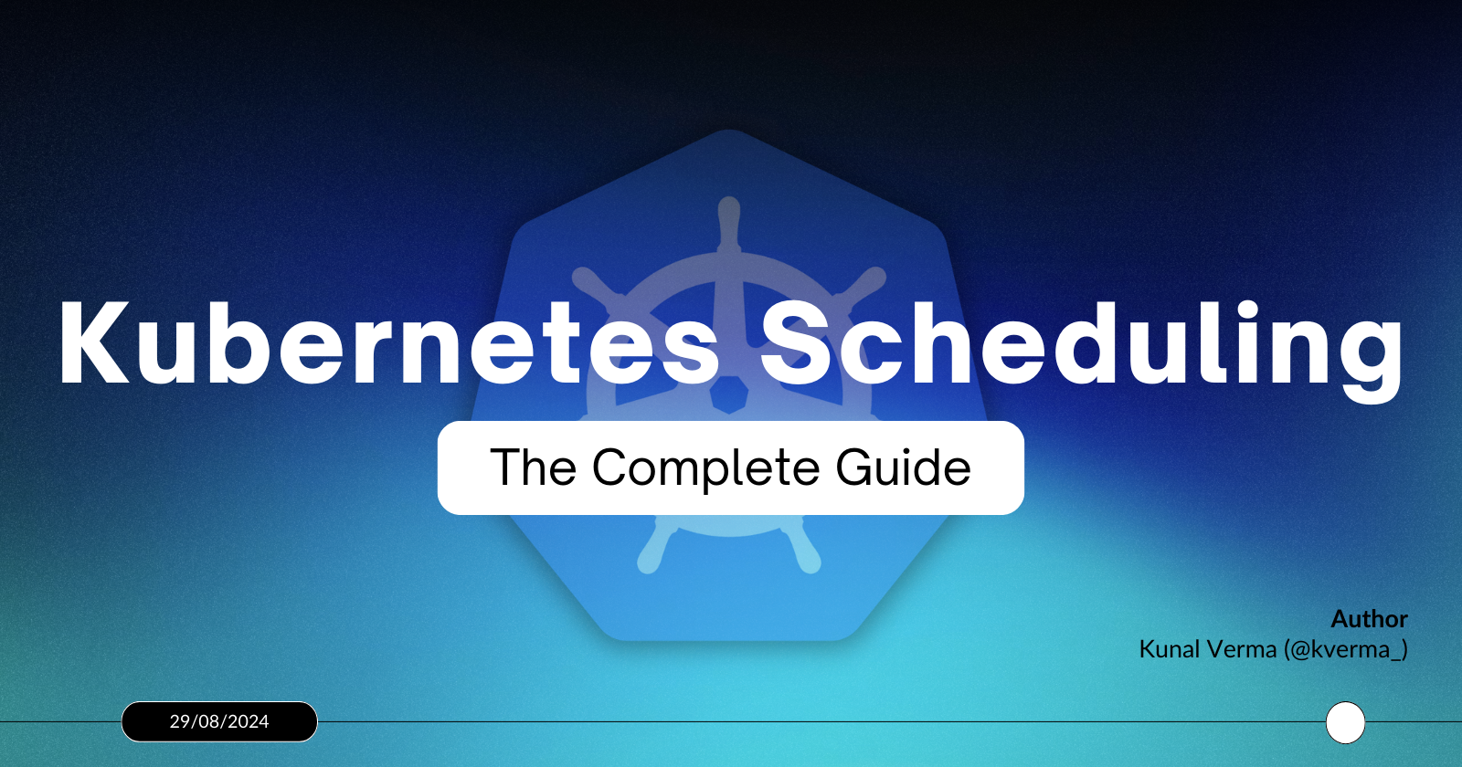 Cover for Kubernetes Scheduling - The Complete Guide
