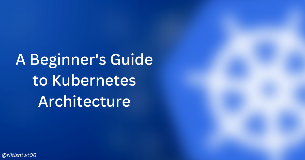 Cover for Understanding the Architecture of Kubernetes: A Beginner's Guide